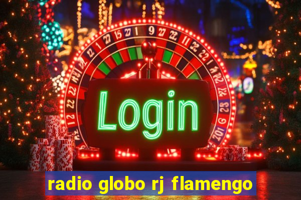 radio globo rj flamengo